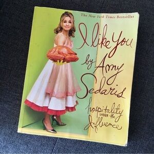 I Like You (Hospitality Under the Influence) by Amy Sedaris, Paperback Cookbook